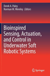 Title: Bioinspired Sensing, Actuation, and Control in Underwater Soft Robotic Systems, Author: Derek A. Paley