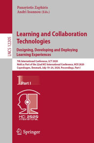 Title: Learning and Collaboration Technologies. Designing, Developing and Deploying Learning Experiences: 7th International Conference, LCT 2020, Held as Part of the 22nd HCI International Conference, HCII 2020, Copenhagen, Denmark, July 19-24, 2020, Proceedings, Author: Panayiotis Zaphiris