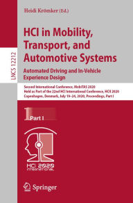 Title: HCI in Mobility, Transport, and Automotive Systems. Automated Driving and In-Vehicle Experience Design: Second International Conference, MobiTAS 2020, Held as Part of the 22nd HCI International Conference, HCII 2020, Copenhagen, Denmark, July 19-24, 2020,, Author: Heidi Krömker