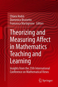 Title: Theorizing and Measuring Affect in Mathematics Teaching and Learning: Insights from the 25th International Conference on Mathematical Views, Author: Chiara Andrà