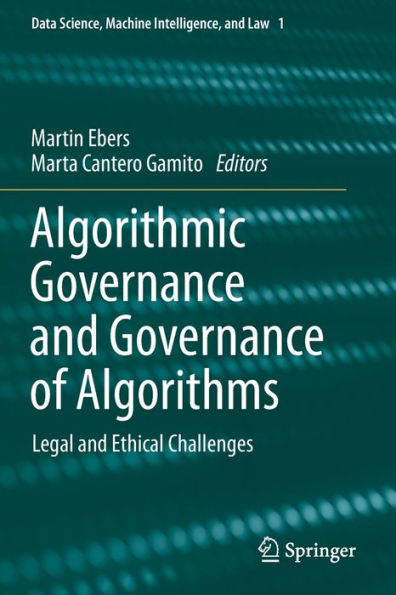 Algorithmic Governance and of Algorithms: Legal Ethical Challenges