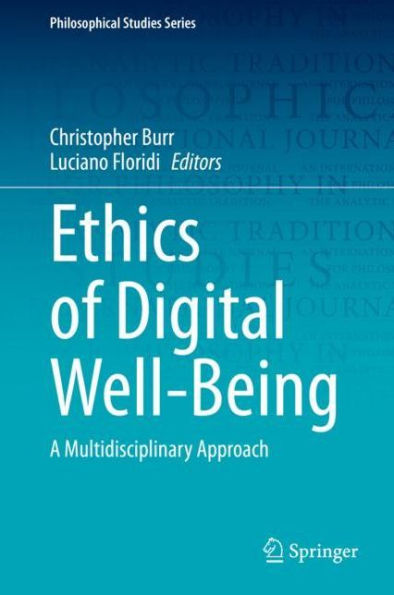 Ethics of Digital Well-Being: A Multidisciplinary Approach