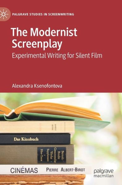 The Modernist Screenplay: Experimental Writing for Silent Film
