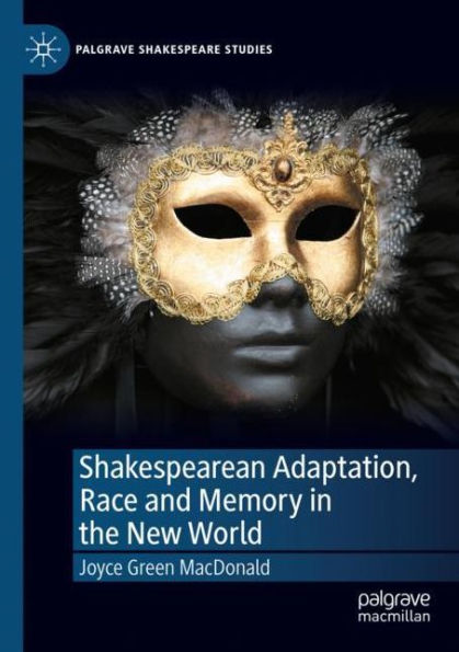 Shakespearean Adaptation, Race and Memory the New World