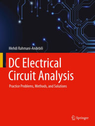 Title: DC Electrical Circuit Analysis: Practice Problems, Methods, and Solutions, Author: Mehdi Rahmani-Andebili