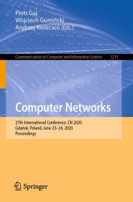 Title: Computer Networks: 27th International Conference, CN 2020, Gdansk, Poland, June 23-24, 2020, Proceedings, Author: Piotr Gaj