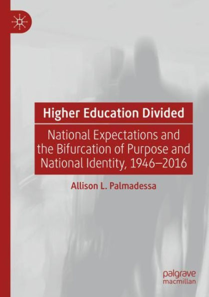 Higher Education Divided: National Expectations and the Bifurcation of Purpose Identity, 1946-2016