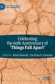 Title: Celebrating the 60th Anniversary of 'Things Fall Apart', Author: Dïsirï Baloubi