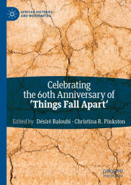 Title: Celebrating the 60th Anniversary of 'Things Fall Apart', Author: Désiré Baloubi