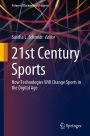 21st Century Sports: How Technologies Will Change Sports in the Digital Age