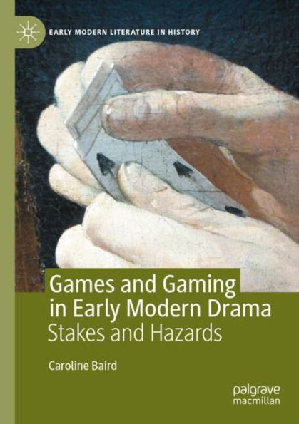 Games and Gaming Early Modern Drama: Stakes Hazards