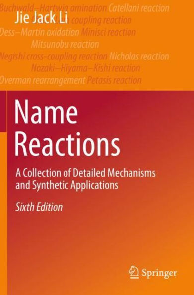 Name Reactions: A Collection of Detailed Mechanisms and Synthetic Applications