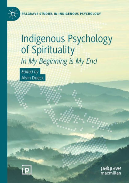 Indigenous Psychology of Spirituality: My Beginning is End