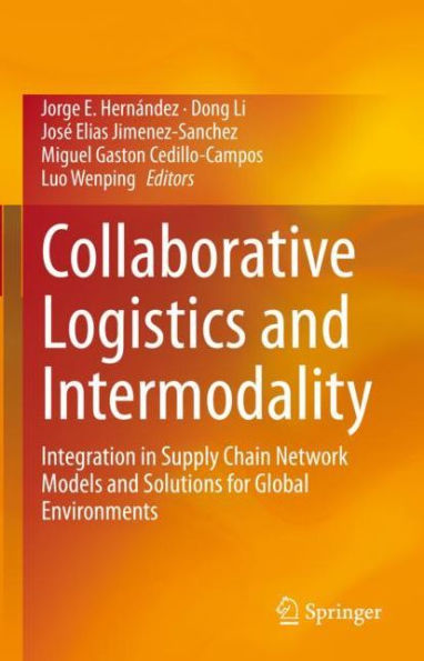 Collaborative Logistics and Intermodality: Integration Supply Chain Network Models Solutions for Global Environments