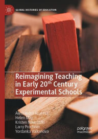 Title: Reimagining Teaching in Early 20th Century Experimental Schools, Author: Alessandra Arce Hai
