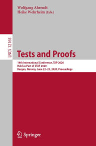 Title: Tests and Proofs: 14th International Conference, TAP 2020, Held as Part of STAF 2020, Bergen, Norway, June 22-23, 2020, Proceedings, Author: Wolfgang Ahrendt