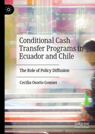 Title: Conditional Cash Transfer Programs in Ecuador and Chile: The Role of Policy Diffusion, Author: Cecilia Osorio Gonnet