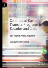 Title: Conditional Cash Transfer Programs in Ecuador and Chile: The Role of Policy Diffusion, Author: Cecilia Osorio Gonnet