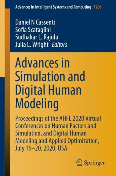 Advances Simulation and Digital Human Modeling: Proceedings of the AHFE 2020 Virtual Conferences on Factors Simulation, Modeling Applied Optimization, July 16-20, 2020, USA