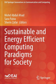 Title: Sustainable and Energy Efficient Computing Paradigms for Society, Author: Mohd Abdul Ahad