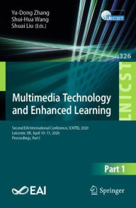 Title: Multimedia Technology and Enhanced Learning: Second EAI International Conference, ICMTEL 2020, Leicester, UK, April 10-11, 2020, Proceedings, Part I, Author: Yu-Dong Zhang