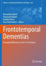 Title: Frontotemporal Dementias: Emerging Milestones of the 21st Century, Author: Bernardino Ghetti