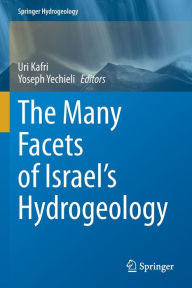 Title: The Many Facets of Israel's Hydrogeology, Author: Uri Kafri