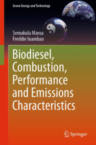 Title: Biodiesel, Combustion, Performance and Emissions Characteristics, Author: Semakula Maroa
