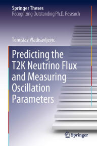 Title: Predicting the T2K Neutrino Flux and Measuring Oscillation Parameters, Author: Tomislav Vladisavljevic