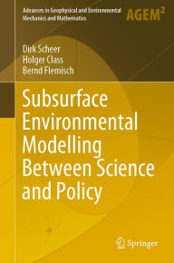 Title: Subsurface Environmental Modelling Between Science and Policy, Author: Dirk Scheer