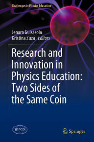 Title: Research and Innovation in Physics Education: Two Sides of the Same Coin, Author: Jenaro Guisasola