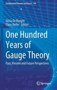 Title: One Hundred Years of Gauge Theory: Past, Present and Future Perspectives, Author: Silvia De Bianchi