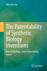 Title: The Patentability of Synthetic Biology Inventions: New Technology, Same Patentability Issues?, Author: Ilaria de Lisa