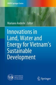 Title: Innovations in Land, Water and Energy for Vietnam's Sustainable Development, Author: Mariano Anderle