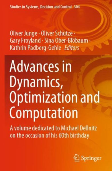 Advances Dynamics, Optimization and Computation: A volume dedicated to Michael Dellnitz on the occasion of his 60th birthday