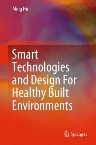 Smart Technologies and Design For Healthy Built Environments