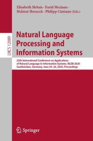 Title: Natural Language Processing and Information Systems: 25th International Conference on Applications of Natural Language to Information Systems, NLDB 2020, Saarbrücken, Germany, June 24-26, 2020, Proceedings, Author: Elisabeth Métais