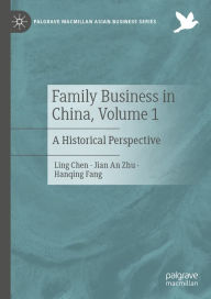 Title: Family Business in China, Volume 1: A Historical Perspective, Author: Ling Chen