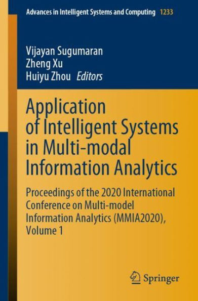 Application of Intelligent Systems in Multi-modal Information Analytics: Proceedings of the 2020 International Conference on Multi-model Information Analytics (MMIA2020), Volume 1