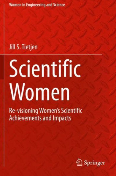 Scientific Women: Re-visioning Women's Achievements and Impacts