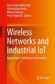 Title: Wireless Networks and Industrial IoT: Applications, Challenges and Enablers, Author: Nurul Huda Mahmood