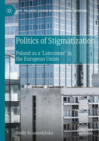 Politics of Stigmatization: Poland as a 'Latecomer' the European Union