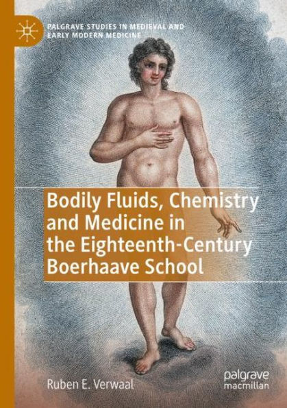 Bodily Fluids, Chemistry and Medicine the Eighteenth-Century Boerhaave School