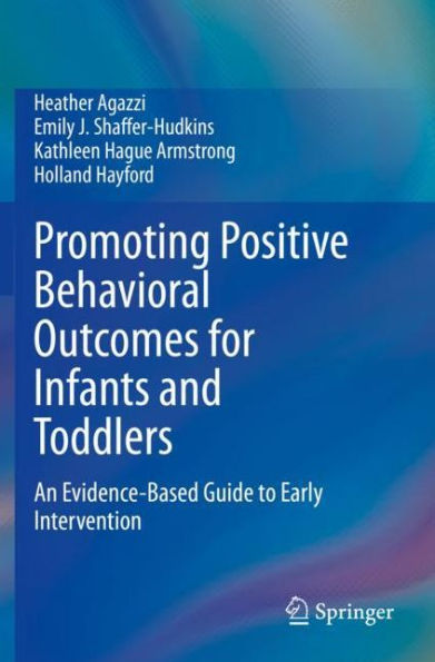 Promoting Positive Behavioral Outcomes for Infants and Toddlers: An Evidence-Based Guide to Early Intervention