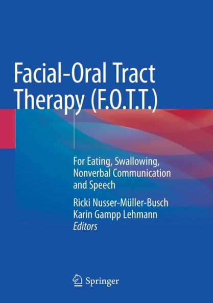 Facial-Oral Tract Therapy (F.O.T.T.): For Eating, Swallowing, Nonverbal Communication and Speech