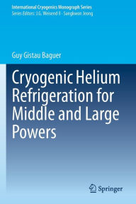 Title: Cryogenic Helium Refrigeration for Middle and Large Powers, Author: Guy Gistau Baguer