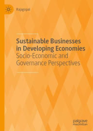 Title: Sustainable Businesses in Developing Economies: Socio-Economic and Governance Perspectives, Author: Rajagopal