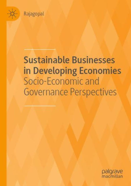 Sustainable Businesses in Developing Economies: Socio-Economic and Governance Perspectives