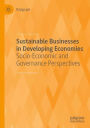 Sustainable Businesses in Developing Economies: Socio-Economic and Governance Perspectives