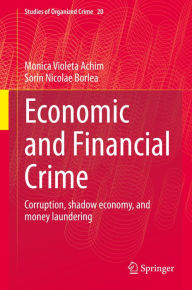 Title: Economic and Financial Crime: Corruption, shadow economy, and money laundering, Author: Monica Violeta Achim
